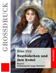 Title: Nesthäkchen und ihre Enkel (Großdruck), Author: Else Ury