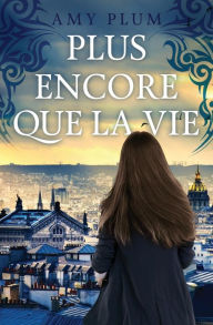 Title: Plus Encore Que La Vie, Author: Amy Plum