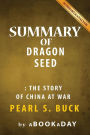 Summary of Dragon Seed: The Story of China at War by Pearl S. Buck Summary & Analysis