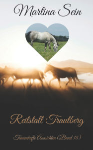 Title: Reitstall Trautberg: Traumhafte Aussichten, Author: Martina Sein