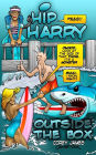 Hip Harry: Outside the Box