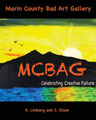 Title: Marin County Bad Art Gallery: Celebrating Creative Failure, Author: Jeff Olson