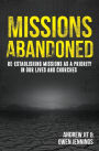 Missions Abandoned: Re-Establishing Missions As A Priority In Our Lives And Churches