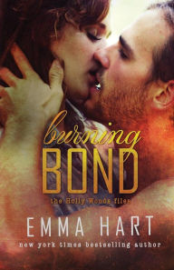 Title: Burning Bond (Holly Woods Files, #6), Author: Emma Hart