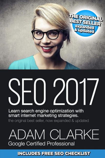 SEO 2017 Learn Search Engine Optimization With Smart Internet Marketing Strateg: Learn SEO with smart internet marketing strategies