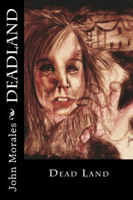 Title: Deadland, Author: John Frank Morales