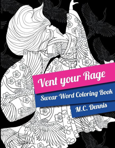 Vent Your Rage Adult Coloring Book Swear Word Coloring Book With Hilarious Sweary Phrases And
