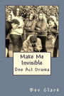 Make Me Invisible: a one-act drama