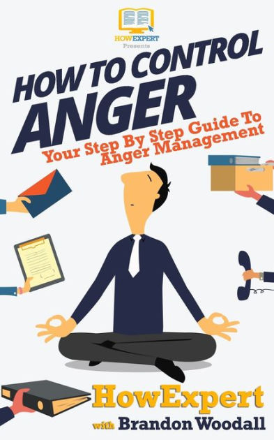 how-to-control-anger-your-step-by-step-guide-to-anger-management-by