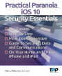 Practical Paranoia: iOS 10 Security Essentials