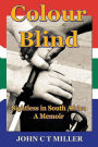 Colour Blind: Sightless in South Africa. A memoir
