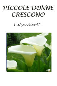 Title: Piccole donne crescono, Author: Luisa Alcott