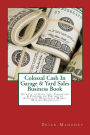 Colossal Cash In Garage & Yard Sales Business Book: Secrets to Starting, Financing & Finding an Unlimited Supply of Wholesale Money Making Products!