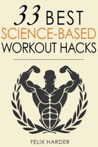 Title: Workout: 33 Best Science-Based Workout Hacks, Author: Felix Harder