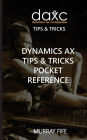 Dynamics AX Tips & Tricks Pocket Reference