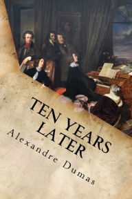 Title: Ten Years Later, Author: Alexandre Dumas