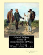 Gabriel Tolliver, a story of reconstruction (1902). By: Joel Chandler Harris: to James Whitcomb Riley (October 7, 1849 - July 22, 1916) was an American writer, poet, and best-selling author.
