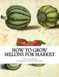 Title: How to Grow Melons For Market, Author: Roger Chambers