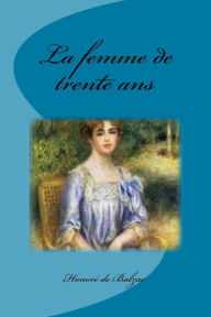 Title: La femme de trente ans, Author: Honore de Balzac