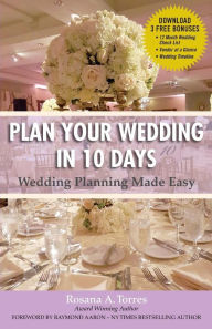 Title: Plan Your Wedding in 10 Days: Wedding Planning Made Easy, Author: Rosana Torres