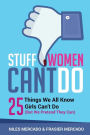 Stuff Women Can't Do: 25 Things We All Know Girls Can't Do (But We Pretend They Can)