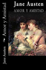 Title: Amor y Amistad (Spanish Edition), Author: Jane Austen
