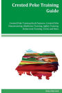 Crested Peke Training Guide Crested Peke Training Book Features: Crested Peke Housetraining, Obedience Training, Agility Training, Behavioral Training, Tricks and More