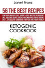 Ketogenic Cookbook: 56 The Best Recipes for Rapid Weight Loss: Quick & Easy Recipes Ketogenic Diet, Delicious Soups, Snacks and Smoothies for Ketogenic Diet, Excellent Cookbook for You and Your Family