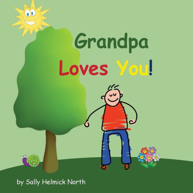 Grandpa Loves You By Sally Helmick North Paperback Barnes And Noble®