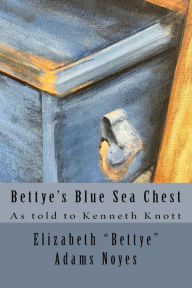 Title: Bettye's Blue Sea Chest, Author: Kenneth Knott