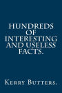 Hundreds of Interesting and Useless Facts.