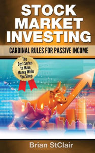 Title: Stock Marketing Investing: Cardinal Rules of Passive Income, Author: Brian Stclair