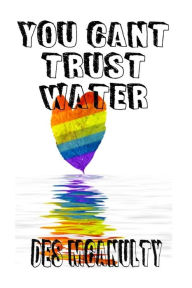 Title: Your Can't Trust Water, Author: Stephanie Dagg
