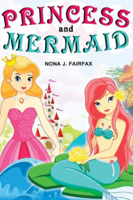 Title: Princess and Mermaid Book 1, Author: Nona J Fairfax