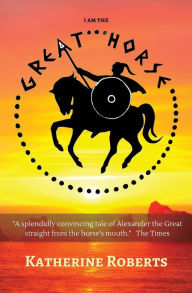 Title: I am the Great Horse, Author: Katherine Roberts