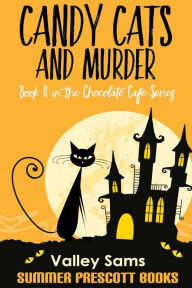 Title: Candy Cats and Murder: Book 4 in The Chocolate Cafe Series, Author: Valley Sams