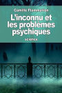L'inconnu et les problï¿½mes psychiques