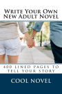 Write Your Own New Adult Novel: 400 lined pages to tell your story