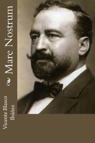 Title: Mare Nostrum, Author: Vicente Blasco Ibáñez