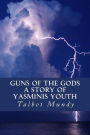 Guns of the Gods (A Story of Yasminis Youth)