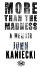 More than the Madness: A Memoir