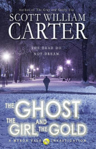 Title: The Ghost, the Girl, and the Gold: A Myron Vale Investigation, Author: Scott William Carter