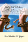 God Still Delivers The Demonized: Docs (60) Amazing Testimonies of People Being Set Free
