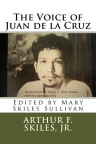 Title: The Voice of Juan de la Cruz: Edited by Mary Skiles Sullivan, Author: Arthur F Skiles Jr