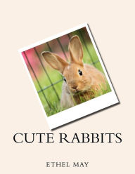 Title: Cute Rabbits, Author: Ethel May