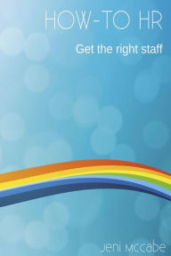Title: How-to HR...: Get the right staff, Author: Jeni McCabe