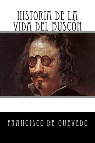 Title: Historia de la Vida del Buscon (Spanish Edition), Author: Francisco de Quevedo
