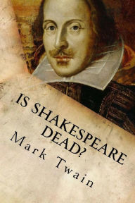 Title: Is Shakespeare Dead?: From my Autobiography, Author: Mark Twain