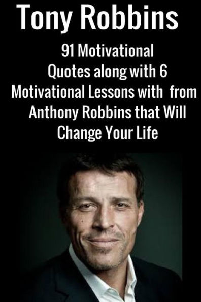 Tony Robbins: 6 Motivational Lessons from Anthony Robbins that Will Change Your