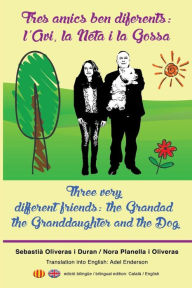 Title: Tres amics ben diferents / Three very different friends: l'Avi, la Néta i la Gossa / the Grandad, the Granddaughter and the Dog, Author: Nora Planella Oliveras